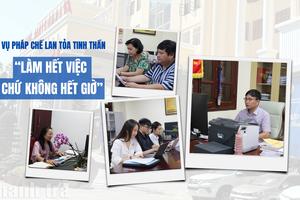 Bài 1: Vụ Pháp chế lan tỏa tinh thần “Làm hết việc chứ không hết giờ”