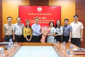 Công bố quyết định thành lập Công đoàn Trường Cán bộ Thanh tra