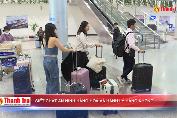 Sân bay Tân Sơn Nhất: Siết chặt an ninh hàng hoá và hành lý hàng không