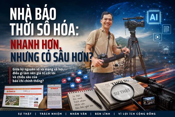 Nhà báo thời số hóa: Chiều sâu nghiệp vụ là giá trị không bao giờ mất