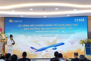 Bước ngoặt ngành hàng không: Việt Nam chính thức tự đào tạo kỹ sư bảo dưỡng máy bay theo tiêu chuẩn châu Âu