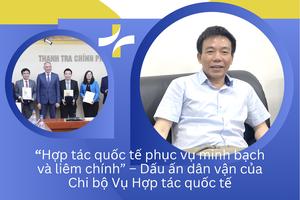 “Hợp tác quốc tế phục vụ minh bạch và liêm chính” – Dấu ấn dân vận của Chi bộ Vụ Hợp tác quốc tế