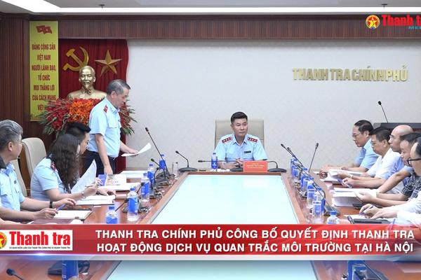 Thanh tra Chính phủ vào cuộc thanh tra hoạt động dịch vụ quan trắc môi trường tại Hà Nội