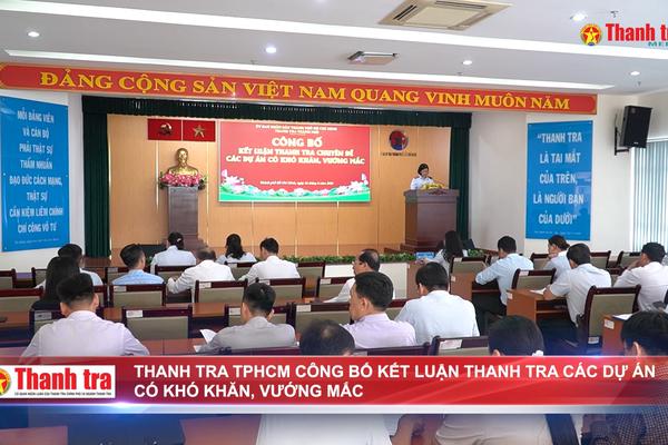 Thanh tra TPHCM công bố kết luận thanh tra các dự án có khó khăn, vướng mắc