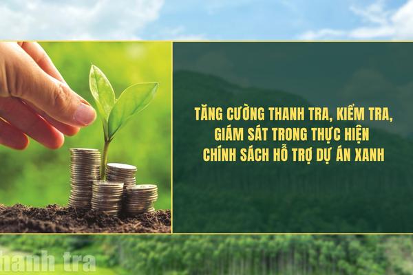 Tăng cường thanh tra, kiểm tra, giám sát trong thực hiện chính sách hỗ trợ dự án xanh