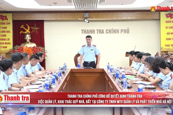 Thanh tra Chính phủ thanh tra việc quản lý, khai thác quỹ nhà đất tại Công ty TNHH MTV Quản lý và Phát triển nhà Hà Nội