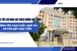 Khung tiêu chí đánh giá trách nhiệm giải trình: Hướng tới thực chất, khả thi và phù hợp thực tiễn
