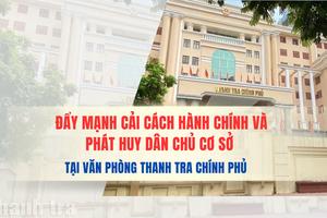 Đẩy mạnh cải cách hành chính và phát huy dân chủ cơ sở tại Văn phòng Thanh tra Chính phủ