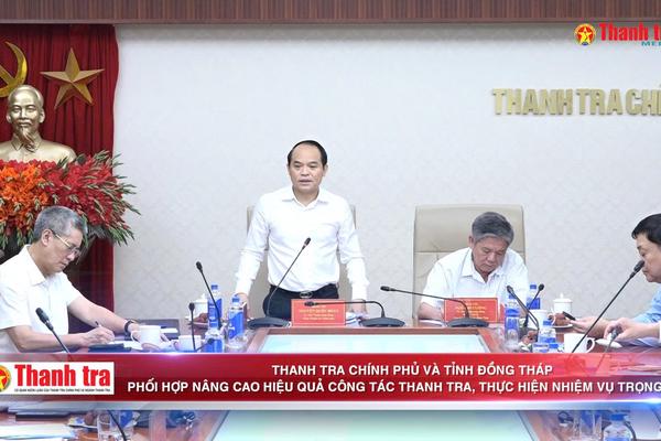 Tổng Thanh tra Chính phủ Nguyễn Quốc Đoàn làm việc với tỉnh Đồng Tháp về thực hiện kết luận thanh tra