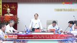 Tổng Thanh tra Chính phủ Nguyễn Quốc Đoàn làm việc với tỉnh Đồng Tháp về thực hiện kết luận thanh tra