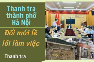 Thanh tra thành phố Hà Nội:  Đổi mới lề lối làm việc để nâng cao hiệu quả hoạt động