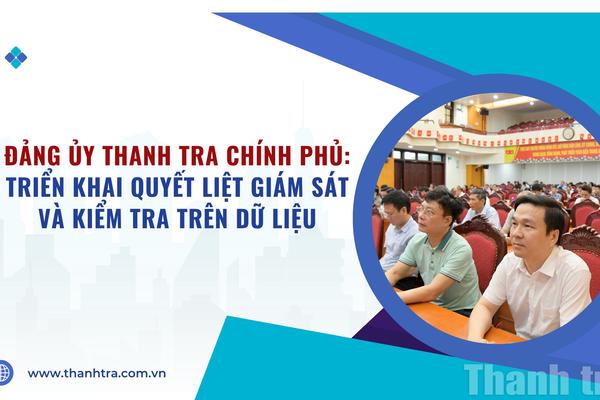 Đảng ủy Thanh tra Chính phủ: Triển khai quyết liệt giám sát và kiểm tra trên dữ liệu