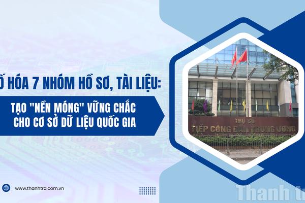 Số hóa 7 nhóm hồ sơ, tài liệu: Tạo "nền móng" vững chắc cho Cơ sở dữ liệu quốc gia