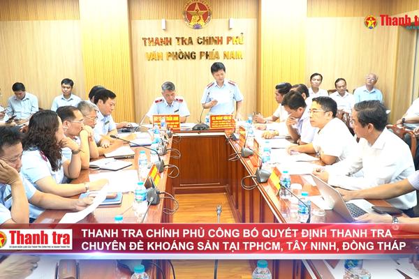 Thanh tra Chính phủ công bố quyết định thanh tra chuyên đề khoáng sản tại TPHCM, Tây Ninh, Đồng Tháp