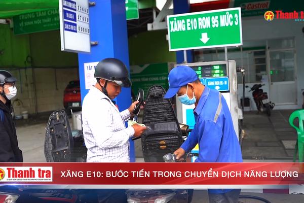 Xăng E10: Bước tiến trong chuyển dịch năng lượng
