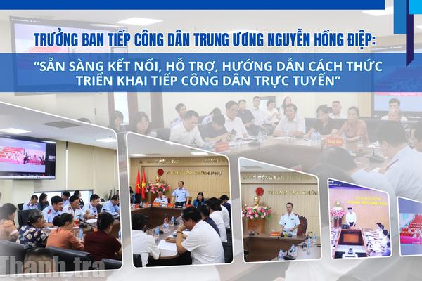 “Sẵn sàng kết nối, hỗ trợ, hướng dẫn cách thức triển khai tiếp công dân trực tuyến”