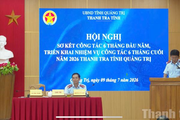 Ngành Thanh tra tỉnh Quảng Trị sơ kết 6 tháng đầu năm 2026