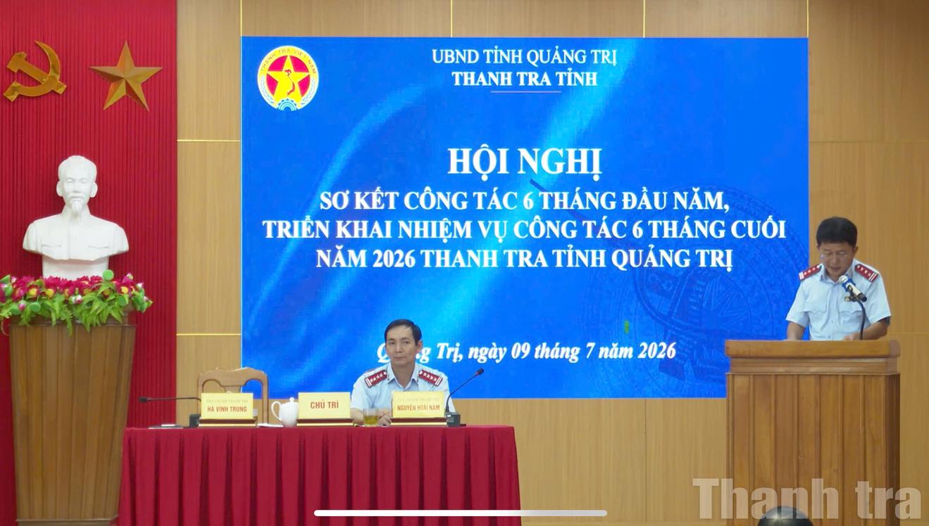 Ngành Thanh tra tỉnh Quảng Trị sơ kết 6 tháng đầu năm 2026