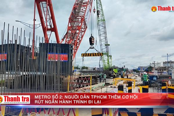 Metro số 2: Người dân TPHCM thêm cơ hội rút ngắn hành trình đi lại