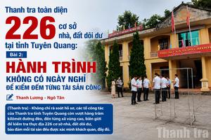 Bài 2: Hành trình không có ngày nghỉ để kiểm đếm từng tài sản công