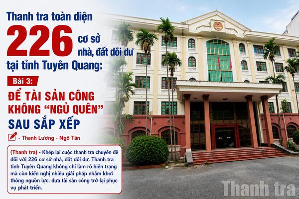 Bài 3: Để tài sản công không "ngủ quên" sau sắp xếp