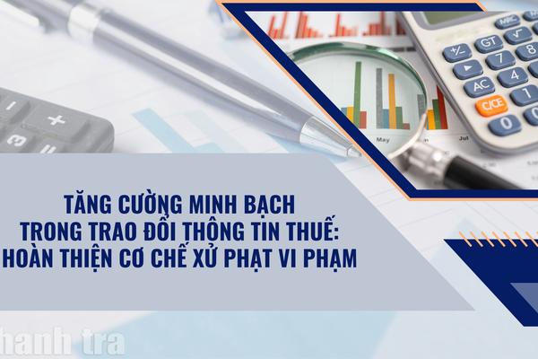 Tăng cường minh bạch trong trao đổi thông tin thuế: Hoàn thiện cơ chế xử phạt vi phạm