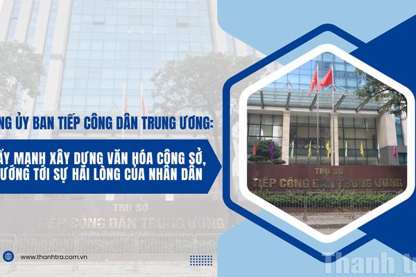 Đảng ủy Ban Tiếp công dân Trung ương: Đẩy mạnh xây dựng văn hóa công sở, hướng tới sự hài lòng của Nhân dân