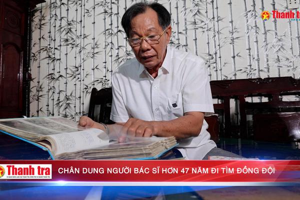 Chân dung người bác sĩ hơn 47 năm đi tìm đồng đội