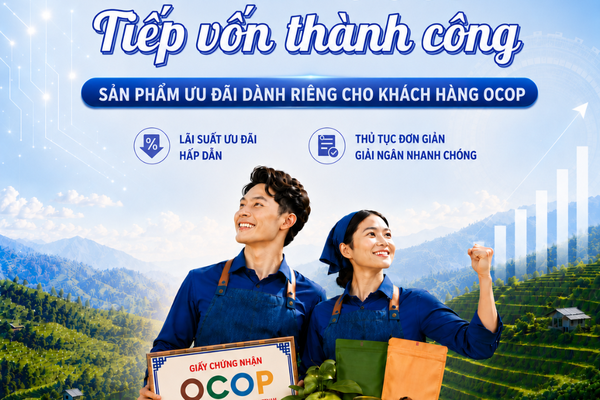 Đồng hành cùng khách hàng OCOP phát triển sản xuất, nâng tầm giá trị nông sản Việt