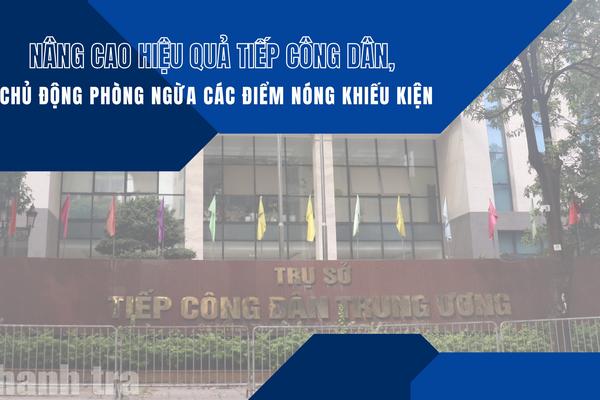 Nâng cao hiệu quả tiếp công dân, chủ động phòng ngừa các điểm nóng khiếu kiện