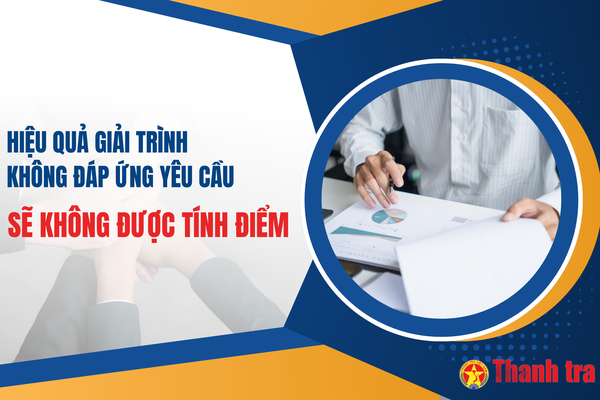 Hiệu quả giải trình không đáp ứng yêu cầu sẽ không được tính điểm