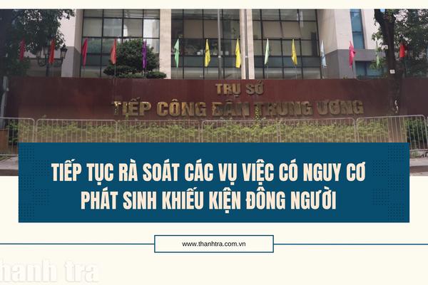 Tiếp tục rà soát các vụ việc có nguy cơ phát sinh khiếu kiện đông người