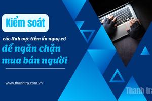 Kiểm soát các lĩnh vực tiềm ẩn nguy cơ để ngăn chặn mua bán người