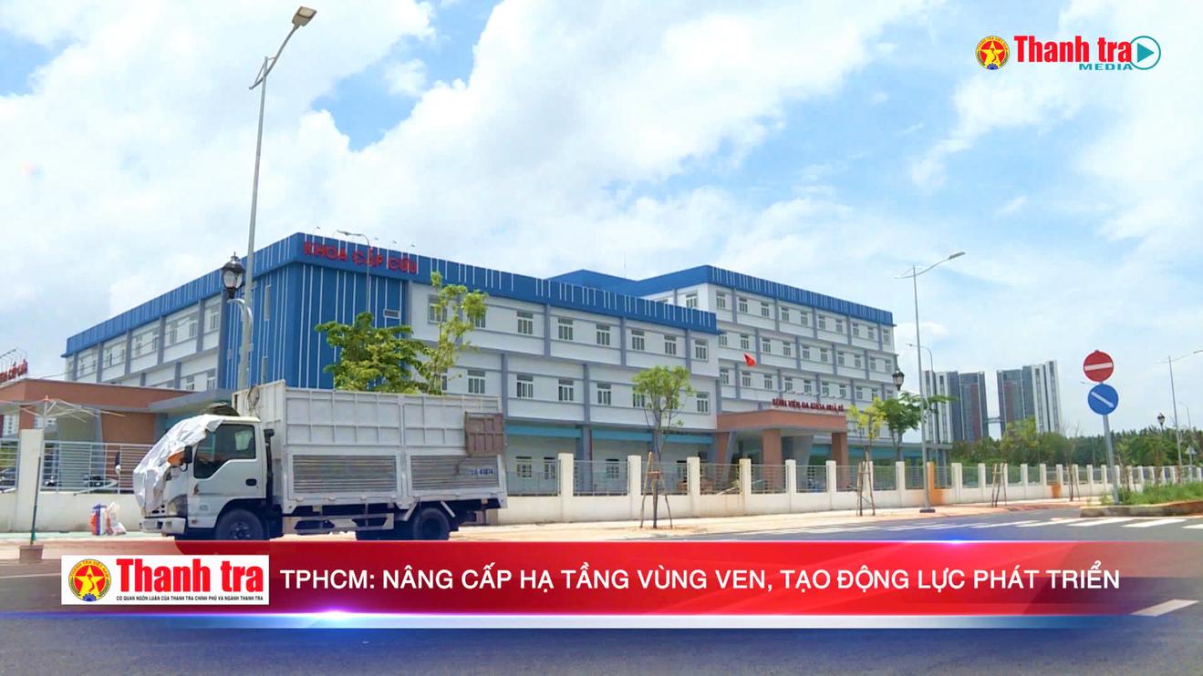 TPHCM: Nâng cấp hạ tầng vùng ven, tạo động lực phát triển