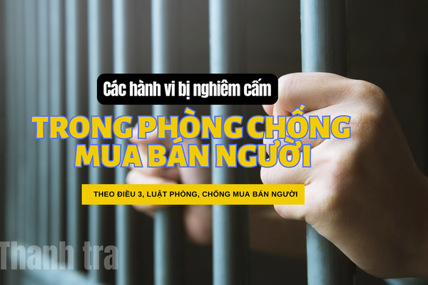 Các hành vi bị nghiêm cấm trong phòng, chống mua bán người