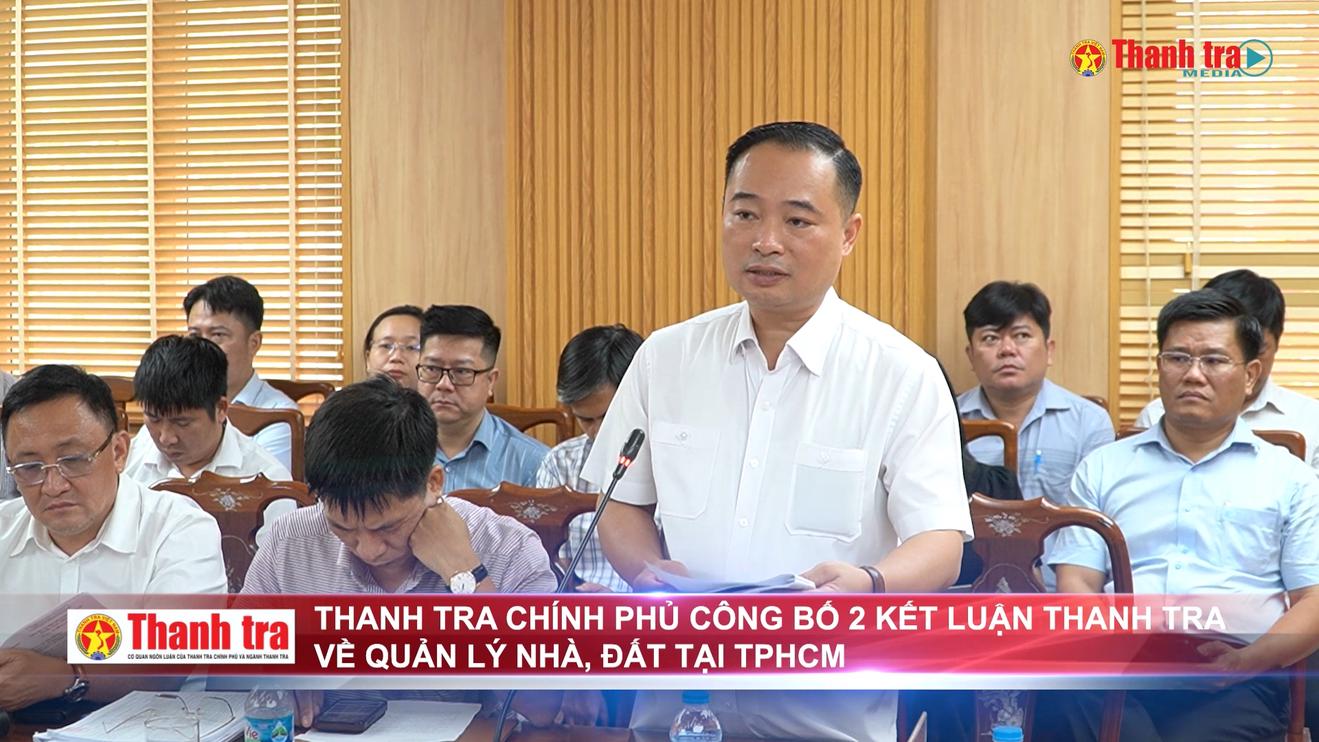 Thanh tra Chính phủ công bố 2 kết luận thanh tra về quản lý nhà, đất tại TPHCM