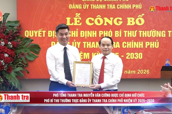 Phó Tổng Thanh tra Nguyễn Văn Cường làm Phó Bí thư Thường trực Đảng ủy Thanh tra Chính phủ