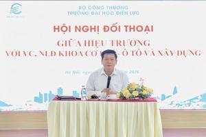 Trường Đại học Điện lực: Kiến tạo sức mạnh nội sinh từ tư duy quản trị đối thoại