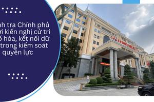 Thanh tra Chính phủ trả lời kiến nghị cử tri về số hóa, kết nối dữ liệu trong kiểm soát quyền lực