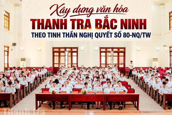 Bài 2: Bồi đắp bản lĩnh, rèn đức, luyện nghề: Xây dựng đội ngũ cán bộ Thanh tra Bắc Ninh thời kỳ mới