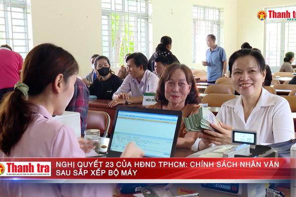 Nghị quyết 23 của HĐND TPHCM: Chính sách nhân văn sau sắp xếp bộ máy