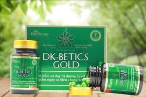 DK-Betics Gold bị phản ánh quảng cáo gây hiểu nhầm như thuốc chữa bệnh
