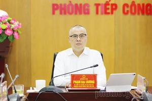 Bí thư Tỉnh ủy Phú Thọ mong muốn điều gì tại buổi tiếp dân định kỳ?