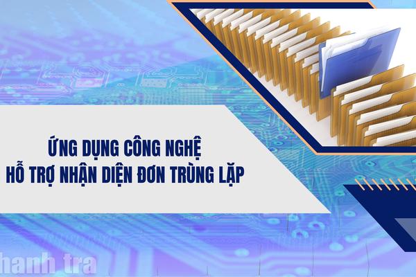 Ứng dụng công nghệ hỗ trợ nhận diện đơn trùng lặp