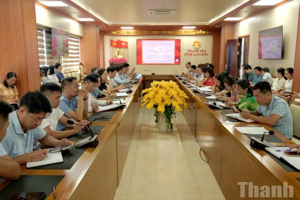 Thanh tra Lai Châu: Nắm chắc tinh thần, bám sát thực tiễn