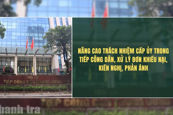 Trách nhiệm của cấp ủy trong tiếp công dân, xử lý đơn khiếu nại, kiến nghị, phản ánh