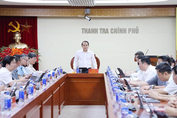 Thanh tra Chính phủ: Đẩy nhanh tiến độ thanh tra, tập trung xử lý các vụ việc phức tạp