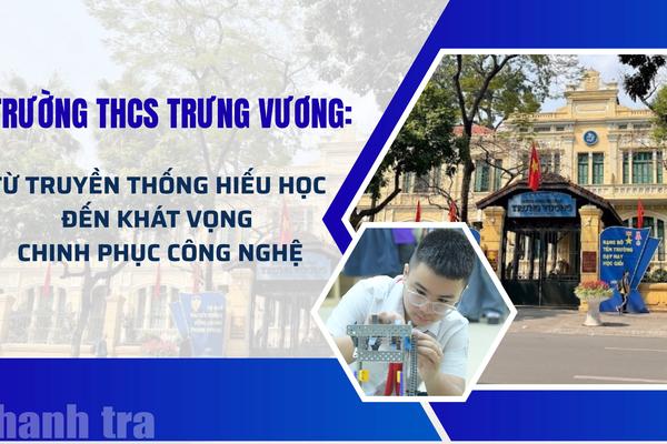 Trường THCS Trưng Vương: Từ truyền thống hiếu học đến khát vọng chinh phục công nghệ