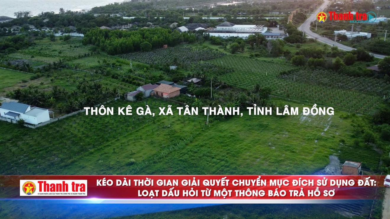 Kéo dài thời gian giải quyết chuyển mục đích sử dụng đất: Loạt dấu hỏi từ một thông báo trả hồ sơ
