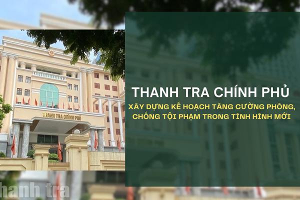 Thanh tra Chính phủ xây dựng kế hoạch tăng cường phòng, chống tội phạm trong tình hình mới